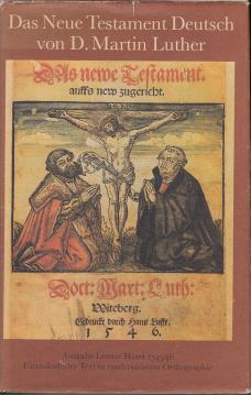 Das Neue Testament deutsch von D. Martin Luther. Ausgabe letzter Hand 1545/46. Unveränderter Text in modernisierter Orthographie
