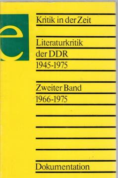 Kritik in der Zeit. Literaturkritik der DDR. Band 2: 1966-1975.
