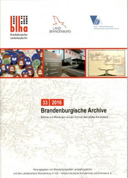Brandenburgische Archive : Berichte und Mitteilungen aus den Archiven des Landes Brandenburg 33/2016