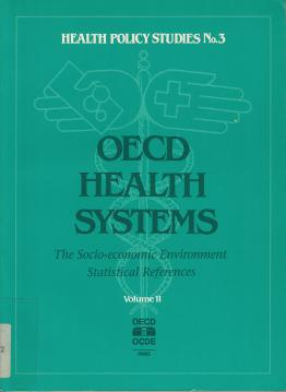 Oecd Health Systems: Facts and Trends 1960-1991 : The Socio-Economic Environment Statistical Reference/Not Sold Separately , Vol. I u II