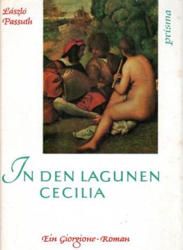 In den Lagunen Cecilia. Ein Giorgione-Roman Aus dem Ungarischen von Alexander Sacher-Masoch.