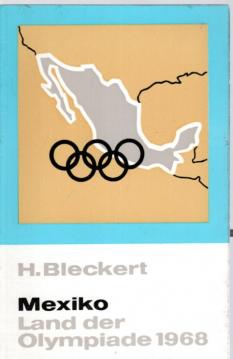 Mexiko - Land der Olympiade 1968. Eine landeskundliche Information.