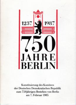 750 Jahre Berlin 1237 - 1987. Konstituierung des Komitees der Deutschen Demokratischen Republik zum 750jährigen Bestehen von Berlin am 7. Februar 1985