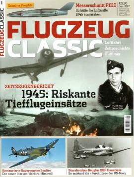 Flugzeug Classic. Luftfahrt, Zeitgeschichte, Oldtimer. Nr. 1 Jan. 2017