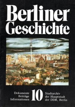 Berliner Geschichte. Dokumente, Beiträge, Informationen. Heft 10
