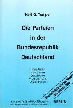 Die Parteien in der Bundesrepublik Deutschland. Grundlagen - Funktionen - Geschichte - Programmatik - Organisation