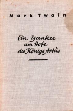 Ein Yankee am Hofe des Königs Artus. Von G. Eisenmenger neu bearbeitet, von R. Roese illustriert.