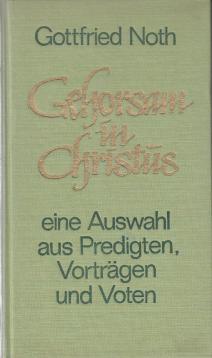 Gehorsam in Christus. Ausgewählte Zeugnisse aus Predigten, Vorträgen und schriftlichen Äußerungen des heimgegangenen Landesbischofs der Ev.-Luth. Landeskirche Sachsens