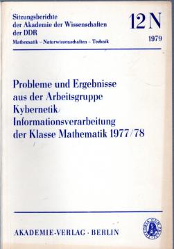 Probleme und Ergebnisse aus der Arbeitsgruppe Kybernetik / Informationsverarbeitung in der Klasse Mathematik 1977/78