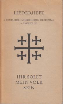 Ihr sollt mein Volk sein: Liederheft 9. Deutscher Evangelischer Kirchentag München 1959