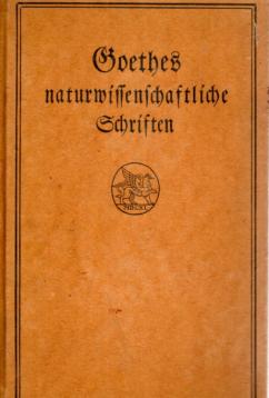 Goethes naturwissenschaftliche Schriften. Bd. 2: Zur Farbenlehre. Didaktischer und polemischer Teil. Materialien z. Geschichte d. Farbenlehre.
