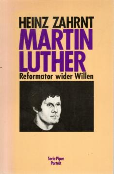 Martin Luther. Reformator wider Willen.