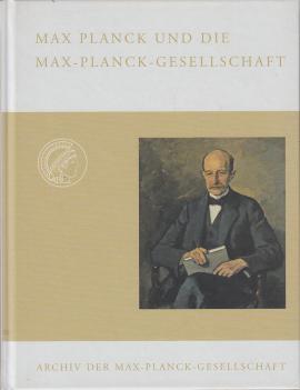 Max Planck und die Max-Planck-Gesellschaft. Zum 150. Geburtstag am 23. April 2008 aus den Quellen zusammengestellt.