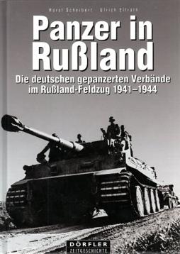 Panzer in Russland: Die deutschen gepanzerten Verbände im Russland-Feldzug 1941 - 1944