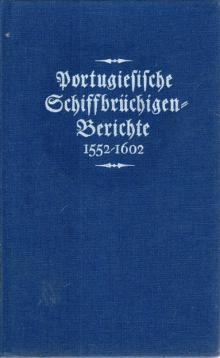 Portugiesische Schiffbrüchigen-Berichte 1552-1602. Aufgezeichnet von Augenzeugen
