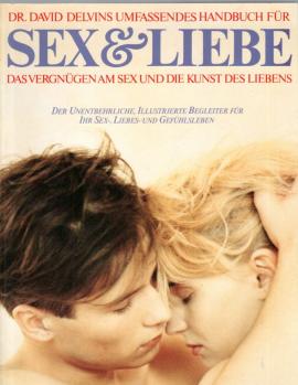 Das umfassende Handbuch für Sex und Liebe