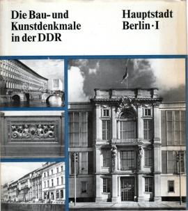 Die Bau- und Kunstdenkmale in der DDR - Hauptstadt Berlin I