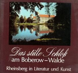 Das stille Schloss am Boberow-Walde. Rheinsberg in Literatur und Kunst.