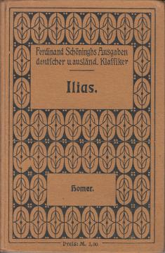 Homers Ilias - nach der ersten Ausgabe der deutschen Übersetzung von Johann Heinrich Voß : Für den Schulgebrauch verkürzt und eingerichtet.