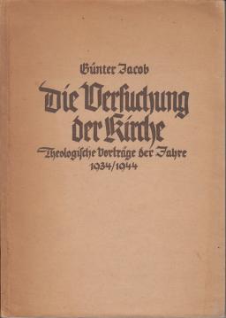 Die Versuchung der Kirche : theologische Vorträge der Jahre 1934 - 1944.