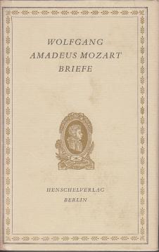 Wolfgang Amadeus Mozart: Briefe. Eine Auswahl