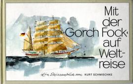 Mit der Gorch Fock auf Weltreise: Ein Skizzenbuch