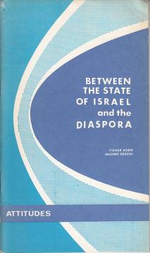 BETWEEN THE STATE OF ISRAEL AND THE DIASPORA.