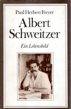 Albert Schweitzer, Ein Lebensbild