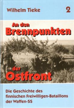 An den Brennpunkten der Ostfront Band 2: Die Geschichte des finnischen Freiwilligen-Batailons der Waffen-SS