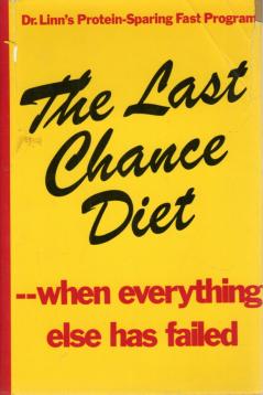 The Last Chance Diet--When Everything Else Has Failed: Dr. Linn s Protein-Sparing Fast Program