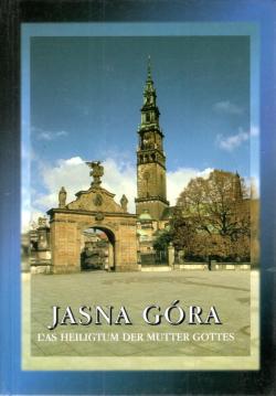 Jasna Gora. Das Heiligtum der Mutter Gottes