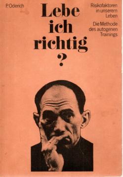 Lebe ich richtig?, Risikofaktoren in unserem Leben, Die Methode des Autogenen Trainings Lebe ich richtig?, Risikofaktoren in unserem Leben, Die Methode des Autogenen Trainings