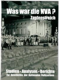 Was war die NVA? Zapfenstreich. Studien - Analysen - Berichte zur Geschichte der Nationalen Volksarmee.