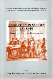 Revolution in Sachsen 1848/49. Darstellung und Dokumente