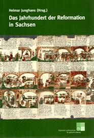 Das Jahrhundert der Reformation in Sachsen