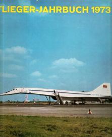 Flieger-Jahrbuch 1973. Eine internationale Umschau der Luft- und Raumfahrt.