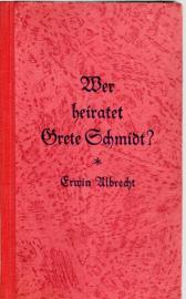 Wer heiratet Grete Schmidt? Kleiner Roman um eine Rundfunkstimme 