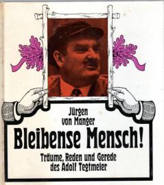 Bleibense Mensch! Träume, Reden und Gerede des Adolf Tegtmeier. Mit 60 Zeichnungen von H.E. Köhler und einem Nachwort v. Heinrich Lützeler.