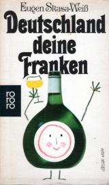 Deutschland deine Franken. Eine harte Nuß in Bayerns Maul. Deutschland deine Franken. Eine harte Nuß in Bayerns Maul.