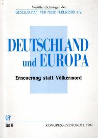 Deutschland und Europa. Erneuerung statt Völkermord. Kongress-Protokoll 1999.