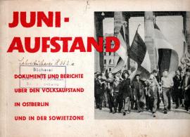 Juni-Aufstand . Dokumente und Berichte über den Volksaufstand in Ostberlin und der Sowjetunion