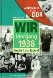 Aufgewachsen in der DDR - Wir vom Jahrgang 1938 - Kindheit und Jugend