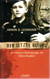 Der letzte Befehl: Als Hitlers Botenjunge im Führerbunker