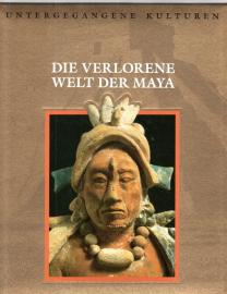 Untergegangene Kulturen: Die verlorene Welt der Maya