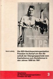 Die SED-Bezirksparteiorganisation Potsdam im Kampf um den Abschluß der Übergangsperiode vom Kapitalismus zum Sozialismus in den Jahren 1958 bis 1961.
