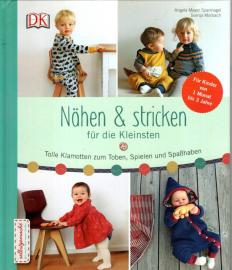 Nähen & stricken für die Kleinsten: Tolle Klamotten zum Toben, Spielen und Spaß haben