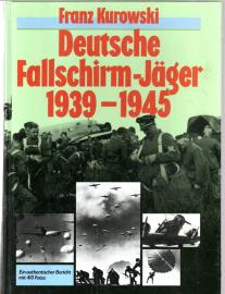 Deutsche Fallschirm- Jäger 1939 - 1945. Ein authentischer Bericht