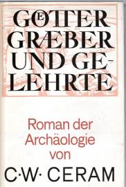 Götter, Gräber und Gelehrte: Roman d. Archäologie