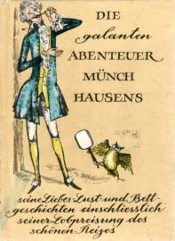 Die galanten Abenteuer Münchhausens - Seine Liebes-, Lust- und Bettgeschichten einschliesslich seiner Lobpreisung des schönen Reizes.