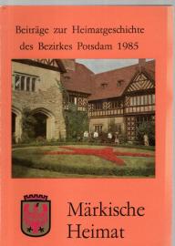 Märkische Heimat. Beiträge zur Heimatgeschichte des Bezirkes Potsdam. - Heft 4,  1985